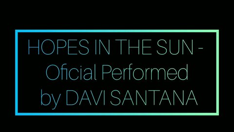 HOPES IN THE SUN - Office Performed by DAVI SANTANA