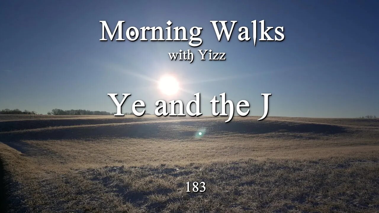 Morning Walks with Yizz 183 - Ye and the J