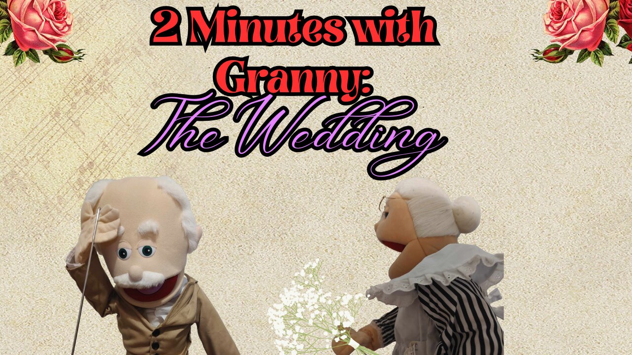 2 Minutes with Granny: The Wedding