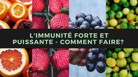 L'immunité forte et puissante - comment faire?