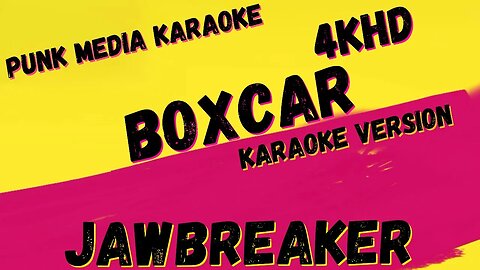 JAWBREAKER ✴ BOXCAR ✴ 4KHD ✴ KARAOKE INSTRUMENTAL ✴ PMK