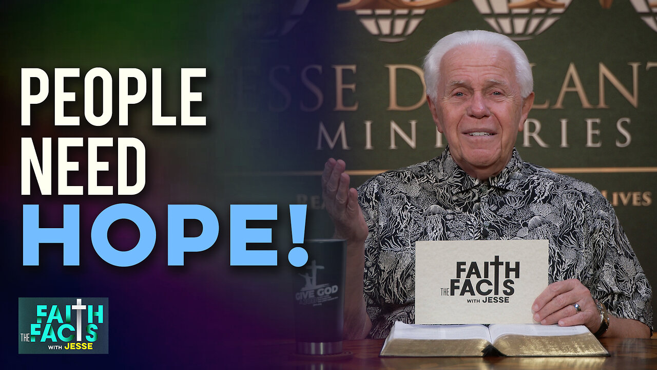 Faith the Facts with Jesse: People Need Hope!