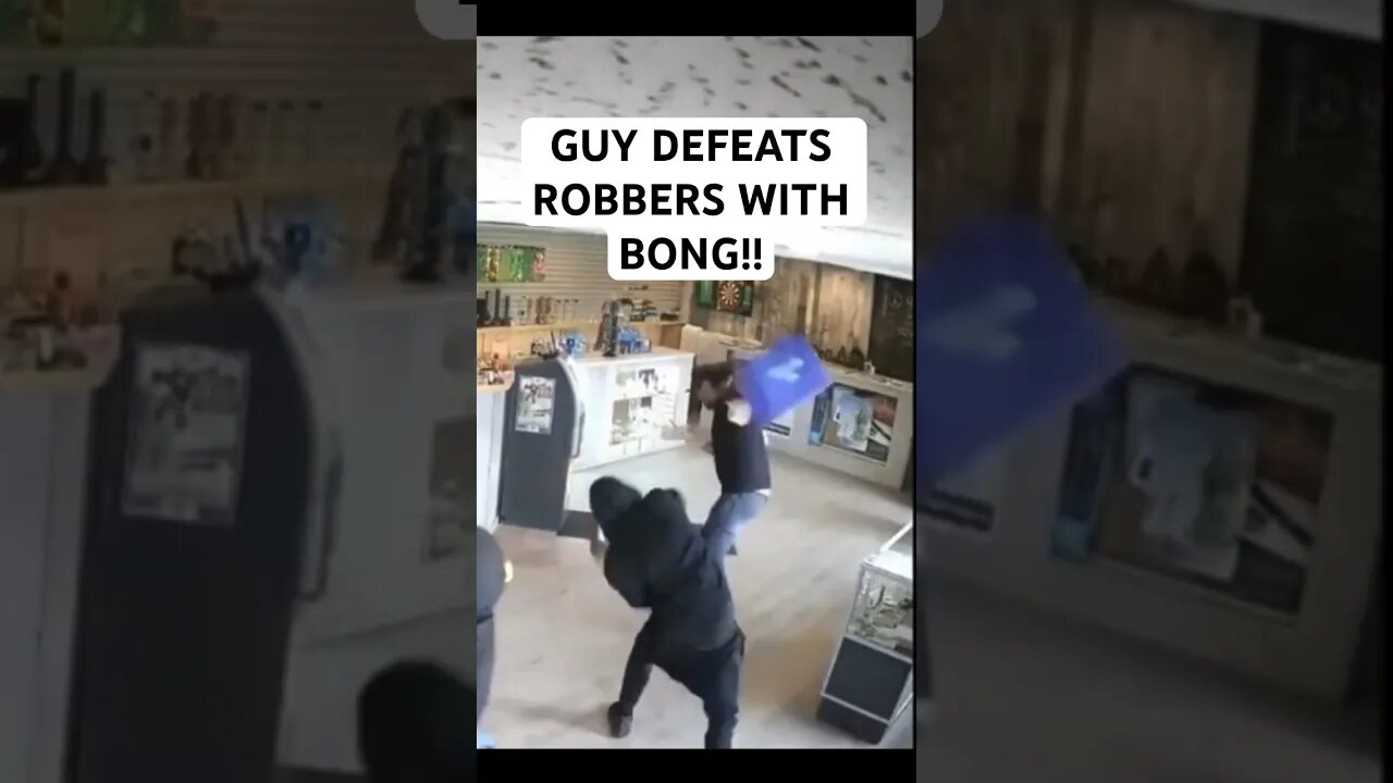 GUY DEFEATS ROBBERS WITH BONG!!