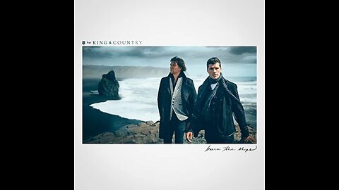 For King and Country Burn The Ships Album