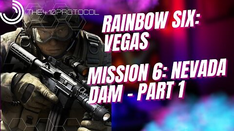 Rainbow Six: Vegas (Mission 6: Nevada Dam - Part 1)