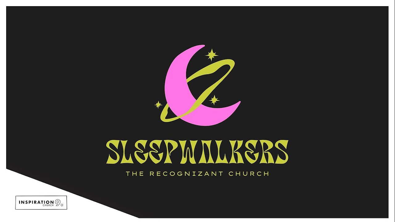 The Recognizant Church Series: Sleepwalker // October 6, 2024