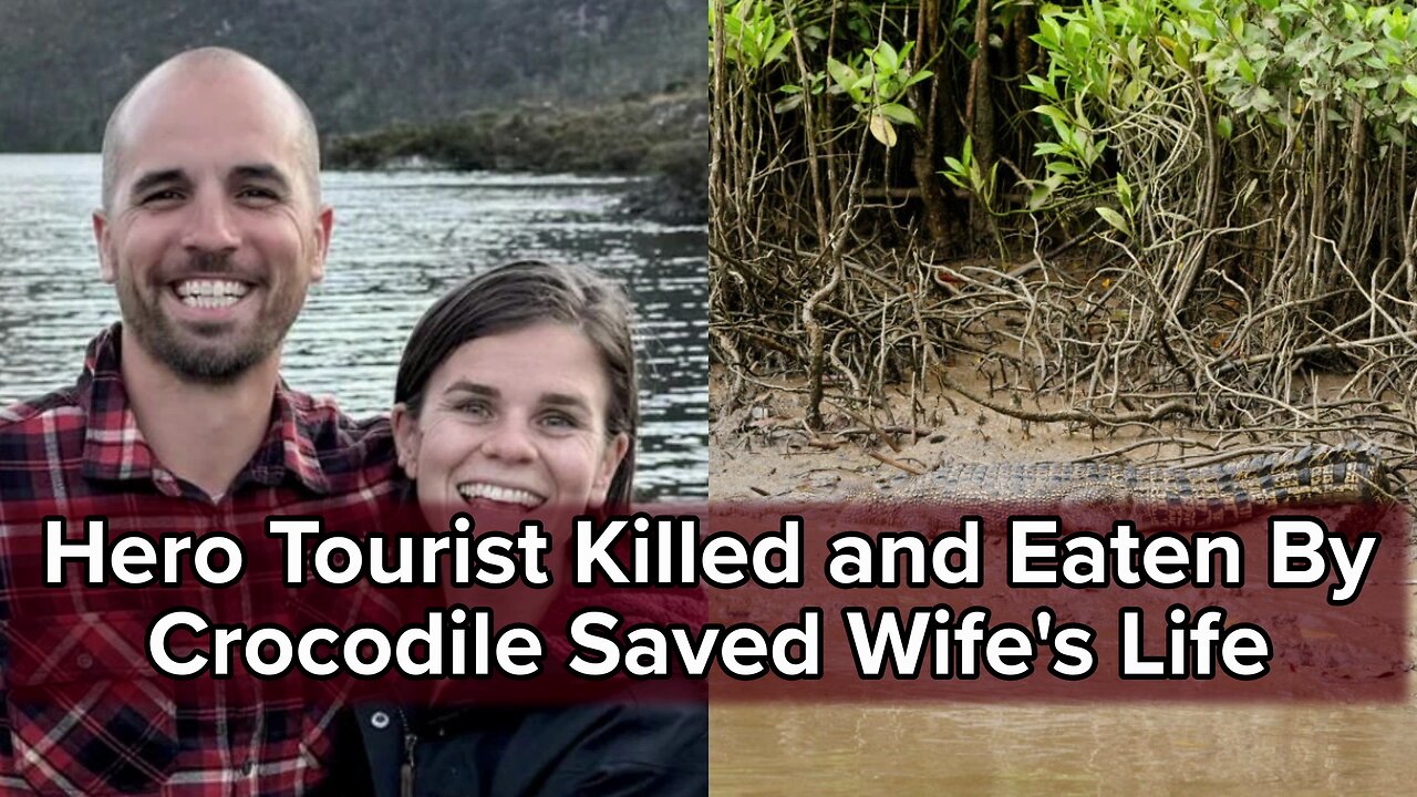 Hero tourist killed and eaten by crocodile saved wife's life before his fatal plunge into river