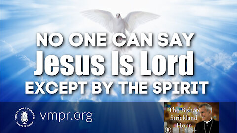 20 Apr 21, The Bishop Strickland Hour: No One Can Say Jesus Is Lord Except By the Spirit