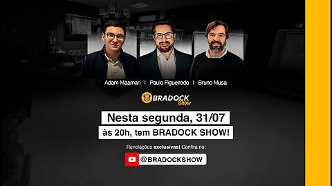 Bradock Show - 31/07/23 - Paulo Figueiredo, Luiz Philippe e Adam Maamari