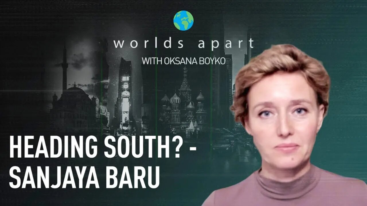 Worlds Apart | Heading South? - Sanjaya Baru!