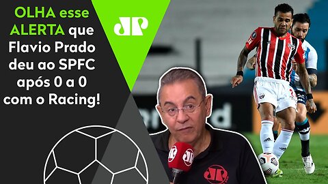 "Isso é MUITO SÉRIO e PREOCUPANTE!" São Paulo OUVE ALERTA após EMPATE com Racing!