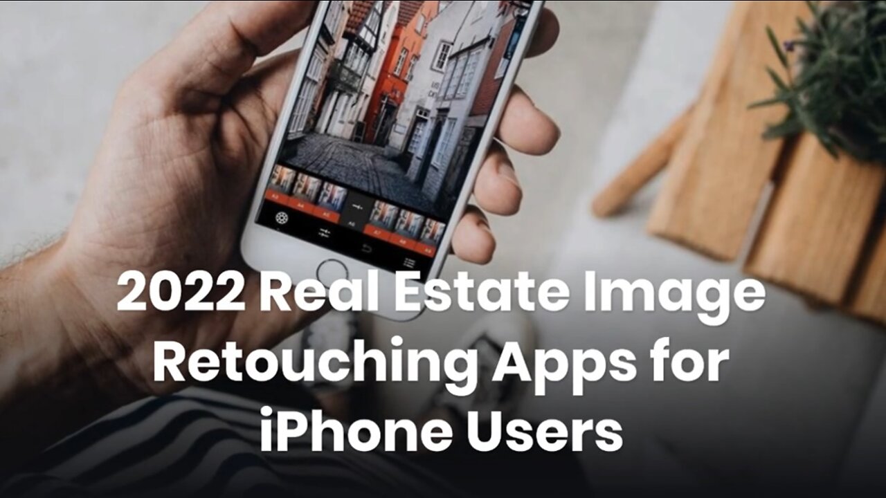 2022 Real Estate Image Retouching Apps for iPhone Users