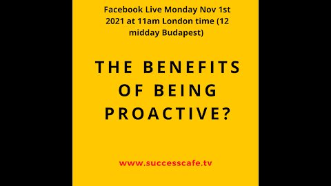 The Benefits Of Being Proactive?