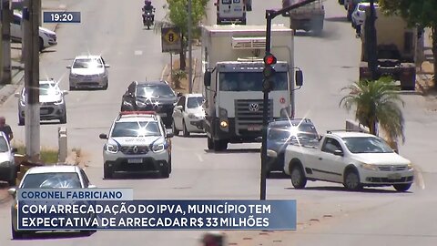 Coronel Fabriciano: Com Arrecadação do IPVA, Município tem Expectativa de Arrecadar R$ 33 Milhões.