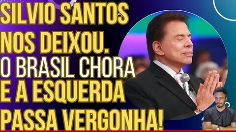 Silvio Santos has left us. Brazil is crying and the left is embarrassed.