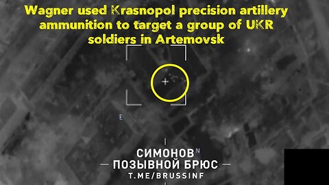 Wagner used Krasnopol precision artillery ammunition to target a group of UKR soldiers in Artemovsk.