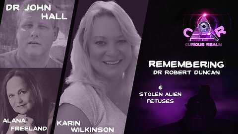 CR Ep 152: Remembering Dr Robert Duncan and Stolen Alien Fetuses w Karin Wilkinson