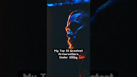 My Top 10 Greatest Armwrestlers Under 100kg