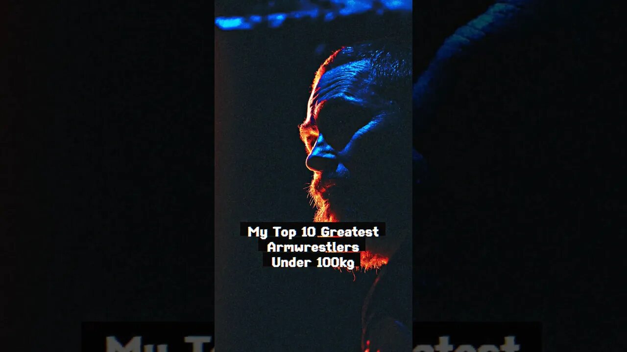 My Top 10 Greatest Armwrestlers Under 100kg