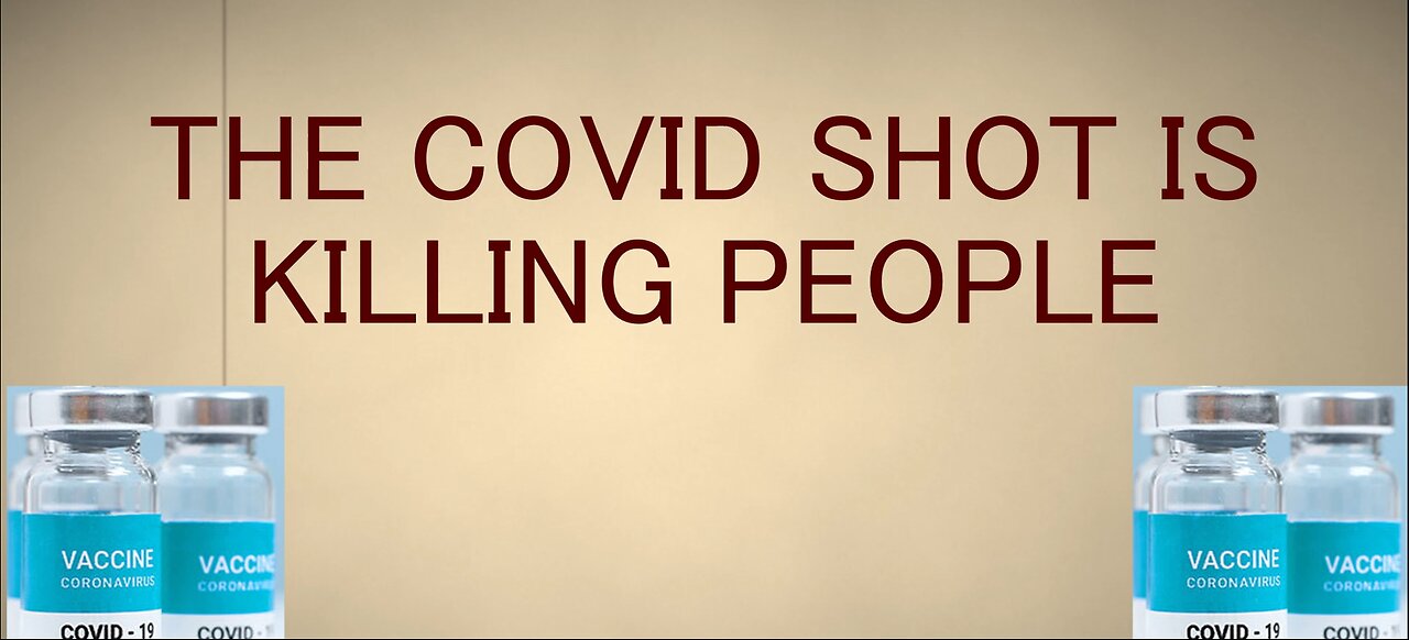 The Covid Shot is Killing People