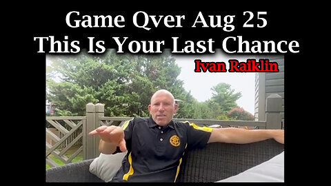 Ivan Raiklin Game Qver Aug 25 - This Is Your Last Chance