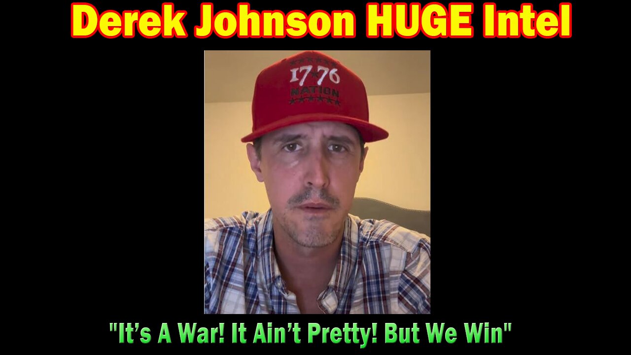 Derek Johnson HUGE Intel: "It’s A War! It Ain’t Pretty! But We Win"