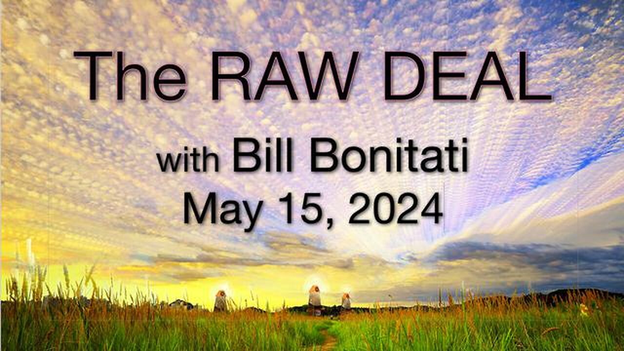 The Raw Deal (15 May 2024) with Bill Bonitati