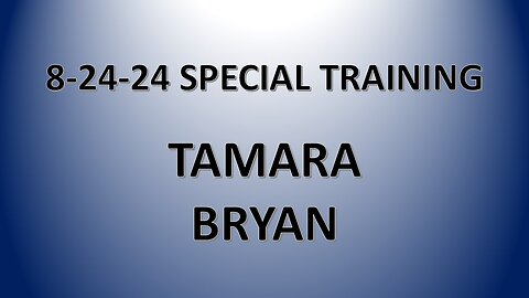 8-24-24 Special Training: Tamara Bryan