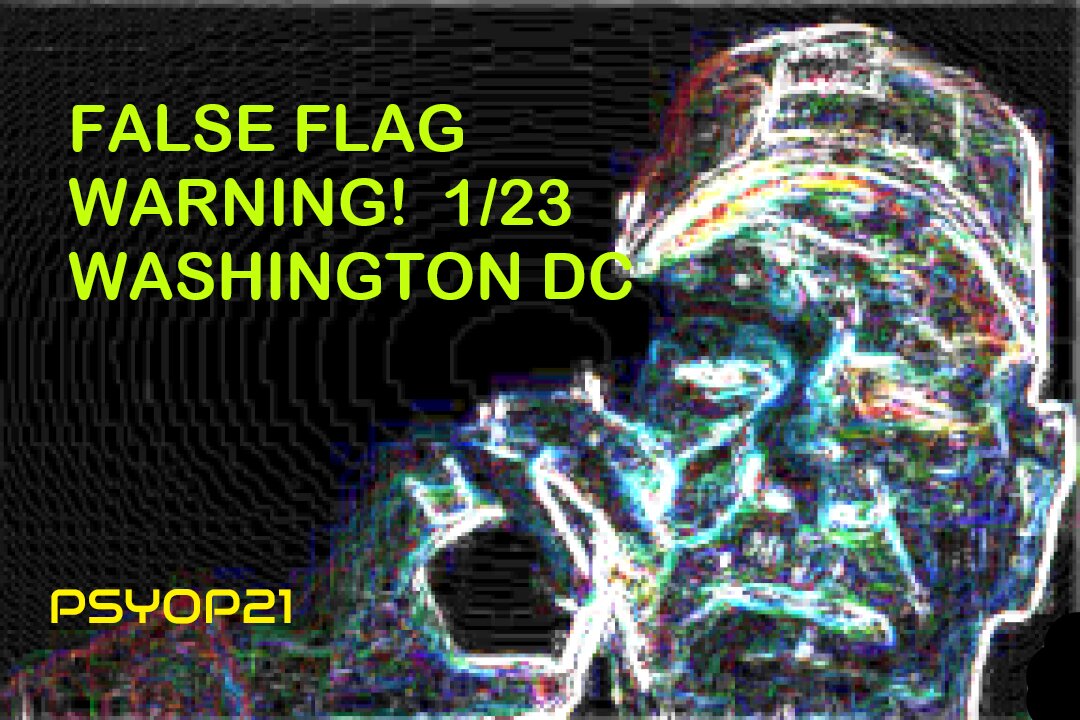 FALSE FLAG WARNING 1/23 WASHINGTON DC