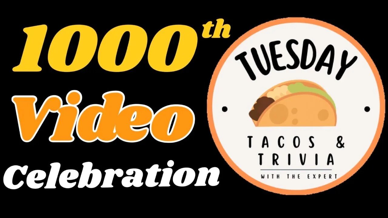 Taco Tuesday Trivia! Special 1,000th episode!