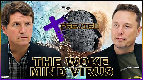 PREVIEW 🛡 THE WOKE MIND VIRUS | Elon Had Personal Reasons To Buy Twitter