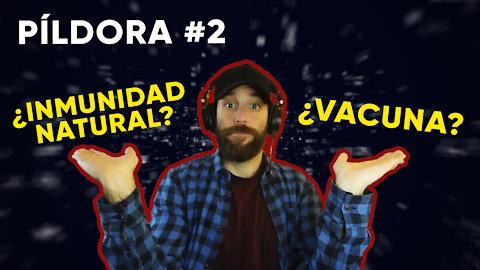 #2: Inmunidad Natural VS Vacuna