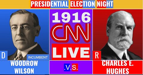 Custom CNN Presidential Election | 1916 Woodrow Wilson vs Charles Hughes