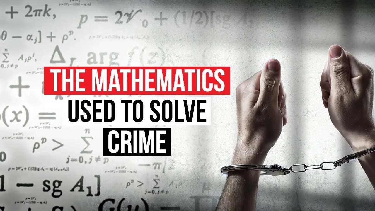 The Mathematics Used to Solve Crime