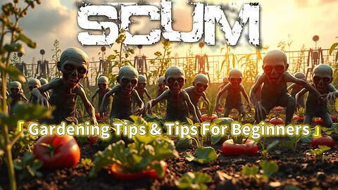 Scum Gameplay (Hardcore) - Gardening Tips & Tips for Beginners