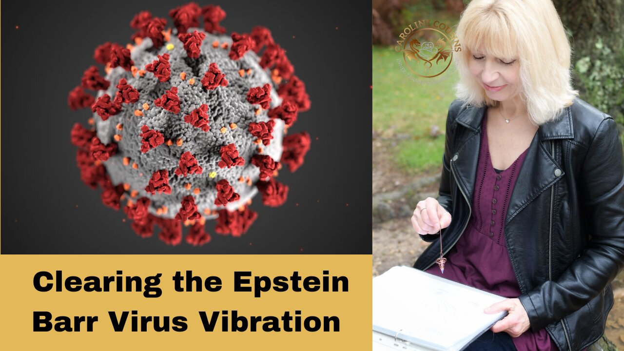 Clearing the Epstein Barr Virus Vibration