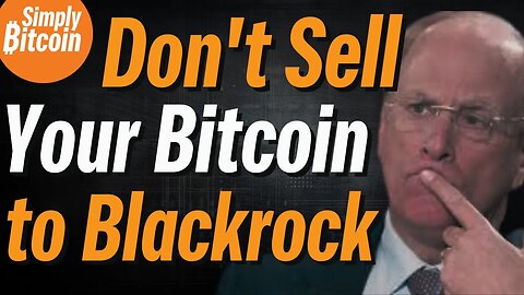 Do Not Sell Your Bitcoin to Blackrock