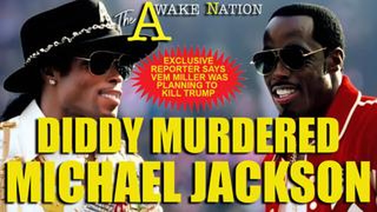 The Awake Nation Diddy Murdered Michael Jackson