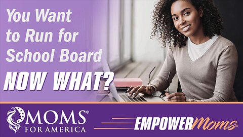 Webinar - You Want to Run for School Board NOW WHAT?