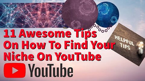 11 Awesome Tips On How To Find Your Niche On YouTube