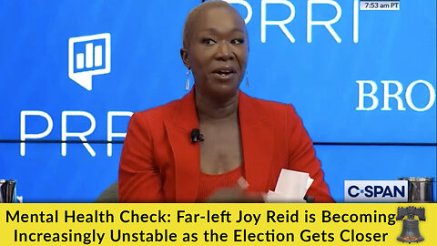 Mental Health Check: Far-left Joy Reid is Becoming Increasingly Unstable as the Election Gets Closer