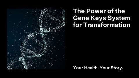 The Power of the Gene Keys System for Transformation