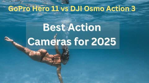 GoPro Hero 11 vs DJI Osmo Action 3: Best Action Camera for 2024 Comparison