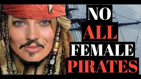 Nope to the Female Pirates Of The Caribbean says Disney