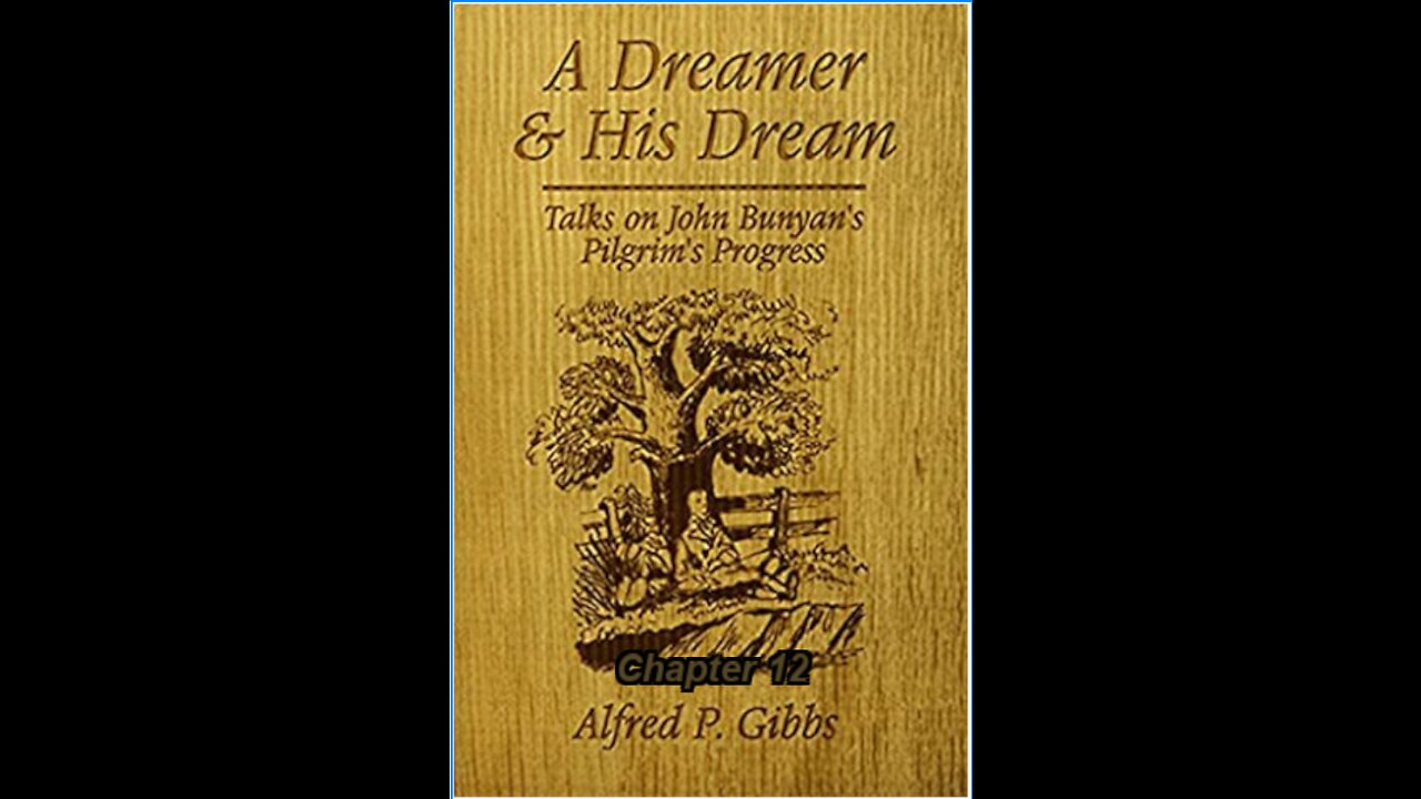 A Dreamer and His Dream, by Alfred P. Gibbs - Pilgrims Progress Chapter 12