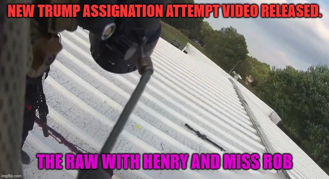Trump Assignation Attempt New Video Evidence Emerges – The RAW with Henry and Miss Rob