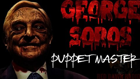 RETRANSMISSION: George Soros, Puppet Master