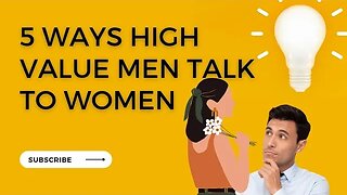 5 Ways High Value Men TALK To Women