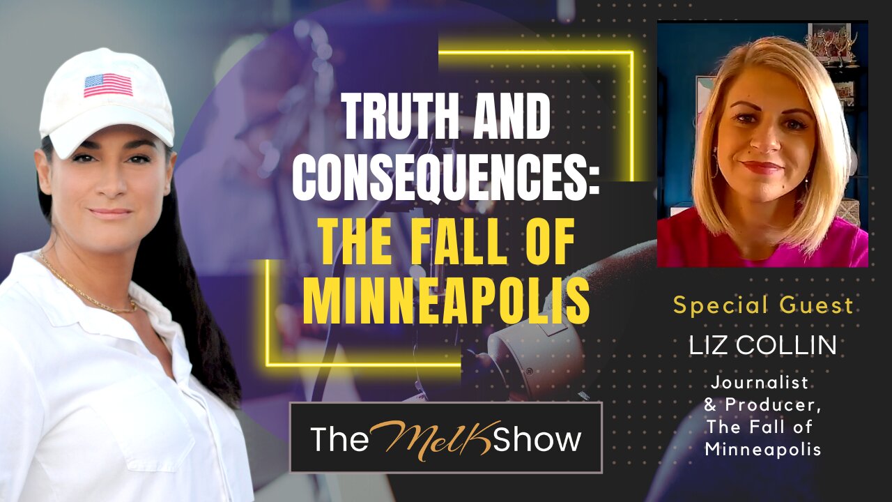 Mel K & Liz Collin | Truth and Consequences: The Fall of Minneapolis | 12-1-23