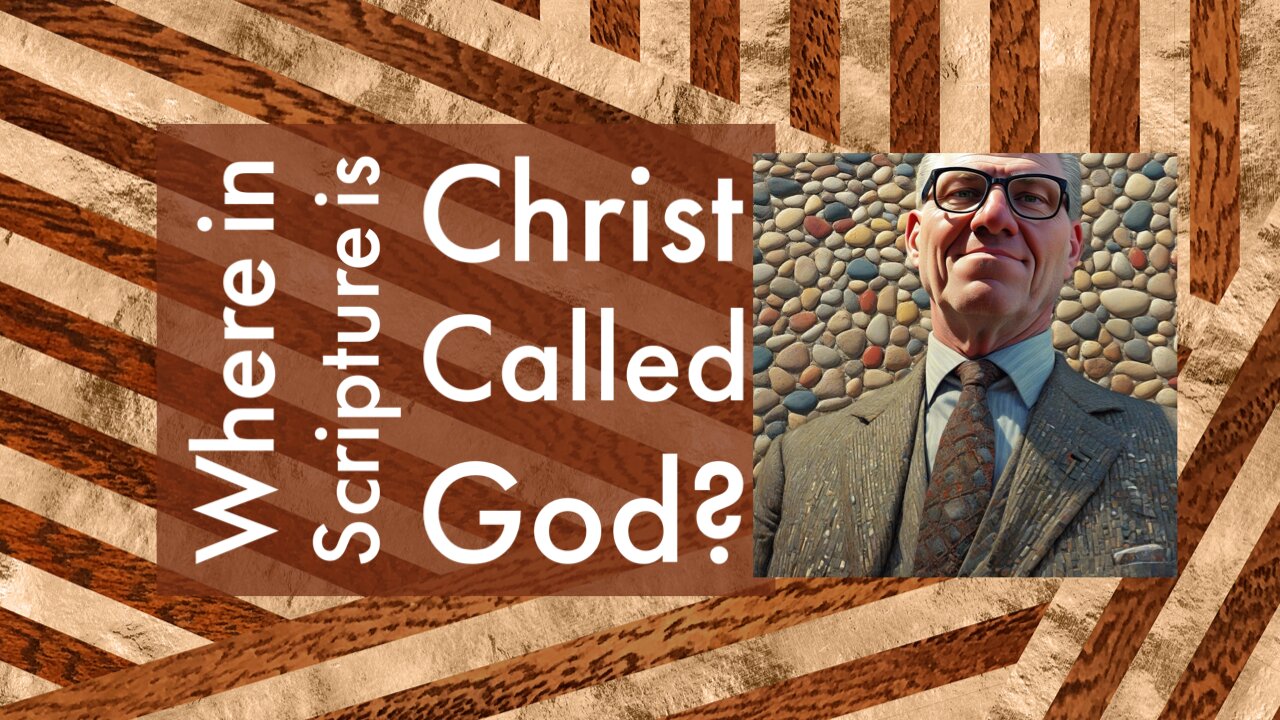 Where in Scripture is Christ Called God?